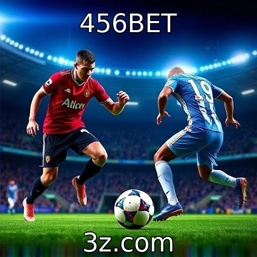 456BET As Melhores Estratégias de Apostas para Grandes Jogos de Futebol
